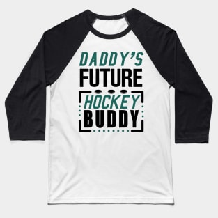 Daddy's Future Hockey Buddy Baseball T-Shirt